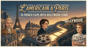 L’Américain à Paris: 10 French Films Featuring Hollywood’s Finest